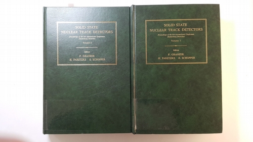 Granzer, F., H. Paretzke, E. Schopper [Hrsg.]  Solid State Nuclear Track Detectors: 9th: International Conference Proceedings. Vol. I+ Vol.II (2 Bücher) 