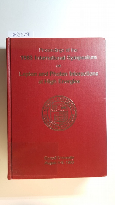 Cassel, David G. ; David L. Kreinick, Eds [Hrag.]  Proceedings of the 1983 International Symposium on Lepton and Photon Interactions at High Energies, August 4-9, 1983, Floyd R. Newman Laboratory of Nuclear Studies, Cornell University, Ithaca, New York 