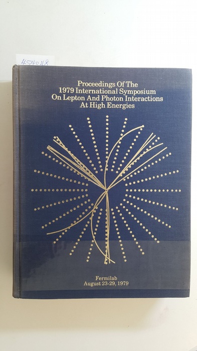 Abarbanel, H. D. I.; Kirk, T. B. W. [Hrsg.]  Proceedings of the 1979 International Symposium on Lepton and Phton Interactions At High Energies 