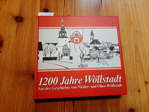 Wolf, Dieter [Hrsg.]  1200 Jahre Wöllstadt : 790 - 1990 ; aus der Geschichte von Nieder- und Ober-Wöllstadt 