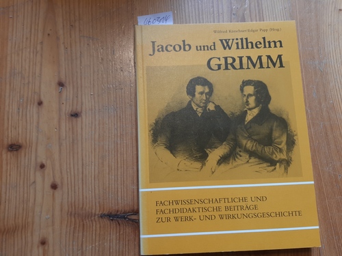 Kürschner, Wilfried [Hrsg.]  Jacob und Wilhelm Grimm : fachwissenschaftliche und fachdidaktische Beiträge zur Werk- und Wirkungsgeschichte 