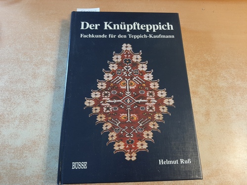 Ruß, Helmut  Der Knüpfteppich : Fachkunde für den Teppich-Kaufmann 
