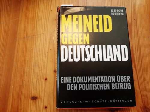 Kern, Erich  Meineid gegen Deutschland : eine Dokumentation über den politischen Betrug 