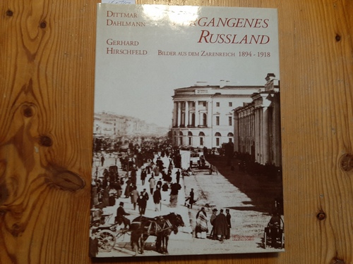Dahlmann, Dittmar ; Hirschfeld, Gerhard  Vergangenes Rußland : Bilder aus dem Zarenreich ; 1894 - 1918 