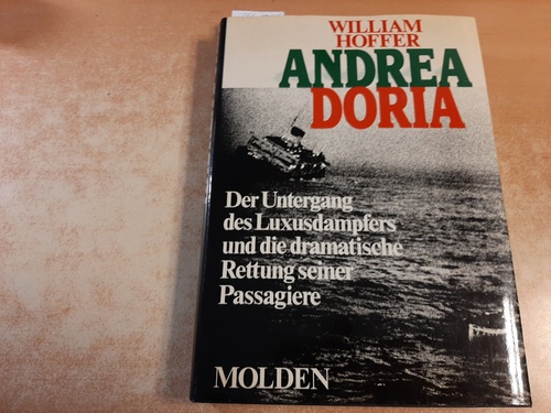 Hoffer, William  -Andrea Doria- : der Untergang des Luxusdampfers und die dramatische Rettung seiner Passagiere 
