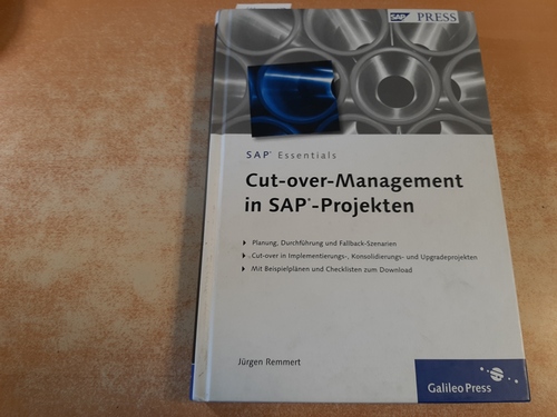 Remmert, Jürgen  Cut-over-Management in SAP-Projekten : (Planung, Durchführung und Fallback-Szenarien ; Cut-over in Implementierungs-, Konsolidierungs- und Upgradeprojekten ; mit Beispielplänen und Checklisten zum Download) 