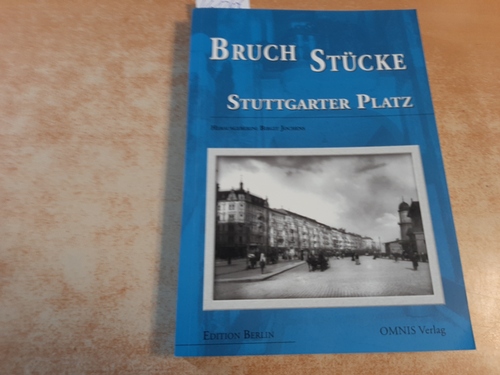 Birgit, Jochens (Hrsg.)  Bruchstücke Stuttgarter Platz. 