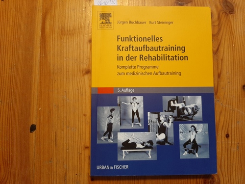 Buchbauer, Jürgen ; Steininger, Kurt  Funktionelles Kraftaufbautraining in der Rehabilitation : komplette Programme zum medizinischen Aufbautraining 