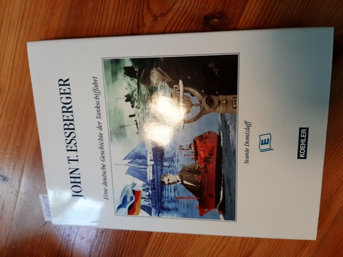 Domizlaff, Svante  John T. Essberger : eine deutsche Geschichte der Tankschiffahrt 