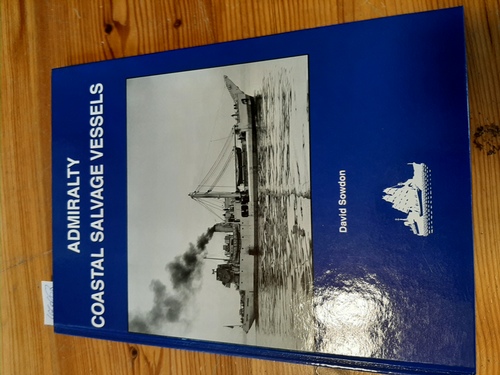 Sowdon, David  Admiralty Coastal Salvage Vessels, Design & Service 1943-1993 