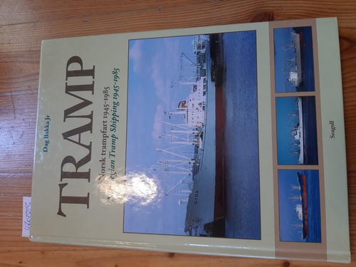 Dag Bakka Jr.  Tramp - Norsk Trampfart 1945-1985 - Norwegian Tramp Shipping 1945-1985 