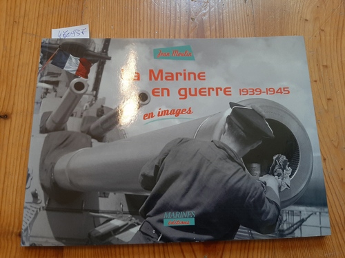 Jean Moulin  La Marine en guerre 1939-1945 en images 