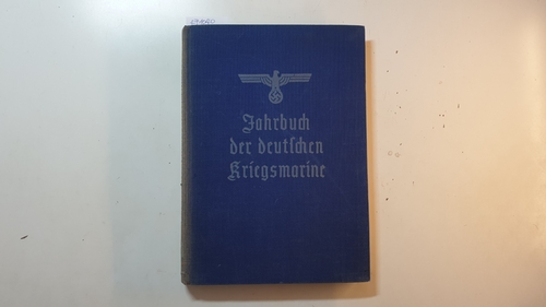 Gadow, R. (Hrg.)  Jahrbuch der deutschen Kriegsmarine 5. Jahrgang - 1940. - Mit einem Geleitwort von Grossadmiral Raeder. 
