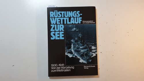 Rohwer, Jürgen [Hrsg.]  Rüstungswettlauf zur See : 1930 - 1941: von der Abrüstung zum Wettrüsten 