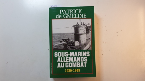 Gmeline, Patrick de  Sous-marins allemands au combat 