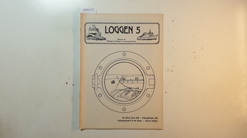 Diverse  Loggen, Tidskrift för Sällskapet för Bogser- och passagerarfartyg. Nr. 5, Oy Bore Line AB - Vikinglinjen AB - Scheepswerf H de Haas - Oscar Huber 