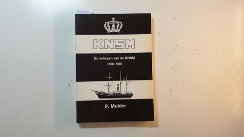 Mulder, P  De schepen van de KNSM 1856 - 1981 
