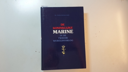 Ph. M Bosscher  De Koninklijke Marine in de Tweede Wereldoorlog. Deel 1 