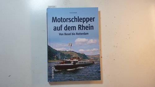 Schuth, Gerd  Motorschlepper auf dem Rhein : von Basel bis Rotterdam 