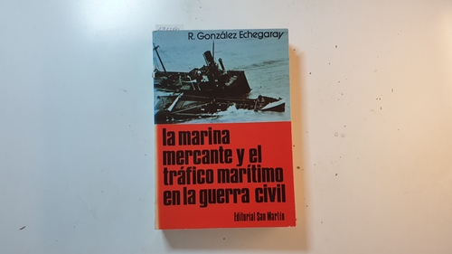 Echegaray, R. González  la marina mercante y el trafico maritimo en la guerra civil 