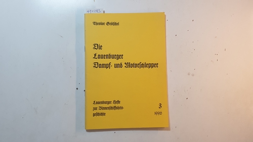 Grötschel, Theodor  Die Lauenburger Dampf- und Motorschlepper (Lauenburger Hefte zur Binnenschifffahrtsgeschichte ; Nr. 3) 