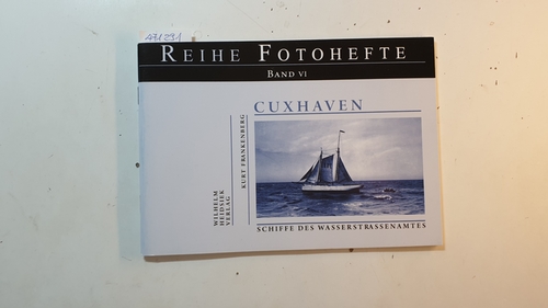 Frankenberg, Kurt  Schiffe des Wasserstraßenamtes in Cuxhaven 1920 - 1935 : mit Fotos aus den Sammlungen Wilhelm Grauschopf, Bodo Pohlmann und Hermann Schlichting 