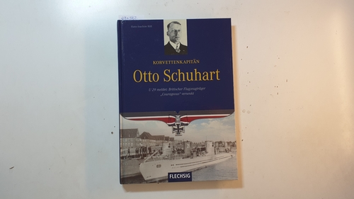Röll, Hans-Joachim  Korvettenkapitän Otto Schuhart : U 29 meldet: britischer Flugzeugträger 'Courageous' versenkt 