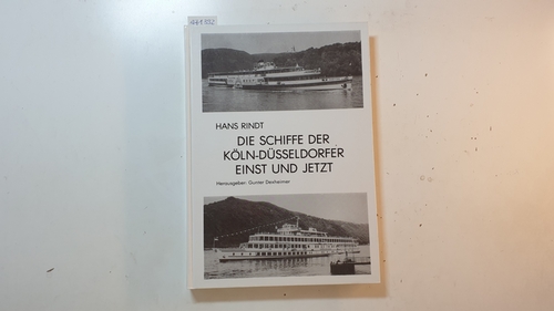 Rindt, Hans  Die Schiffe der Köln-Düsseldorfer einst und jetzt 