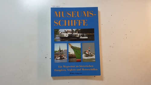 Detlefsen, Gert Uwe  Museums-Schiffe : ein Wegweiser zu historischen Dampfern, Seglern und Motorschiffen in Deutschland und aller Welt 