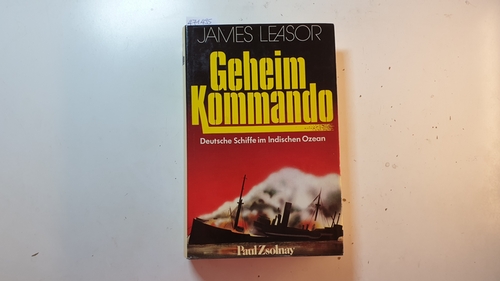 Leasor, James  Geheimkommando : dt. Schiffe im Ind. Ozean 