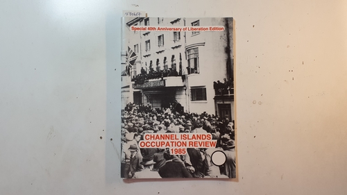 Bryans, Peter (Ed.)  Channel Islands Occupation Review 1985. Special 40th Anniversary Liberation Edition 