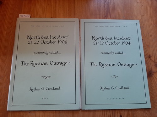 Credland, Arthur G.  North Sea Incident 21-22 October 1904 commonly called The Russian Outrage. Text + Illustrations (=MALET LAMBERT LOCAL HISTORY ORIGINAL, No. 33+34) (2 BÜCHER) 