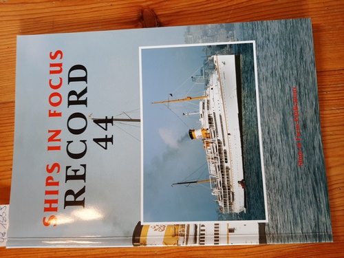 Clarkson, John; Fenton, Roy  Ships in Focus Record Issue Number 44 