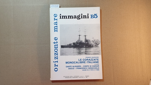 Bargoni, Franco  orizzonte mare, ( navi italiane nella 2e guerra mondiale ) immagini B5, Le Corazzate  monocalibre italiane 