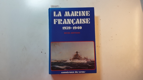 Bertrand, Michel  La marine française : 1939-1940 