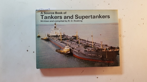 R.O. Hosking RD MNI  A Source Book of Tankers and Supertankers 