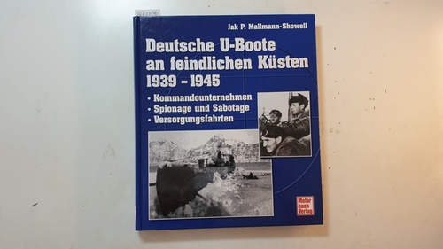 Jak P. Mallman Showell ; Helma und Wolfram Schürer  Deutsche U-Boote an feindlichen Küsten : 1939 - 1945 ; Kommandounternehmen, Spionage und Sabotage, Versorgungsfahrten 