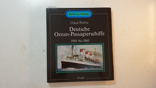 Rothe, Claus [Mitarb.]  Deusche Ozean-Passagierschiffe 1919-1985 