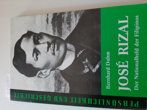 Bernhard Dahm  José Rizal - Der Nationalheld der Filipinos 