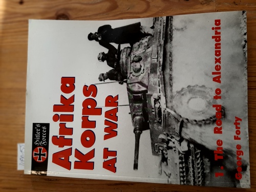 Forty, George  Afrika Korps at War: The Road to Alexandria (Hitler's Forces Series) 