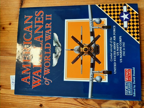 David Donald  American Warplanes of World War II: Combat Aircraft of the US Army Air Force, US Navy, US Marine Corps 1941 to 1945 