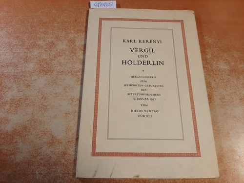 Kerényi, Karl  Vergil und Hölderlin : herausgegeben zum sechzigsten Geburtstag des Altertumforschers, 19. Januar 1957 