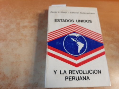 SHARP, Daniel A.  Estados Unidos y la Revolución Peruana 