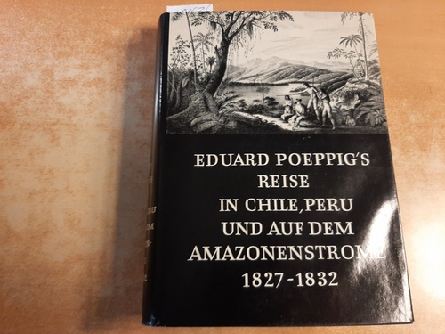 POEPPIG, Eduard  Eduard Poeppigs Reise in Chile, Peru und auf dem Amazonenstrome, während der Jahre 1827- 1832. 2 Bände in einem Band. 