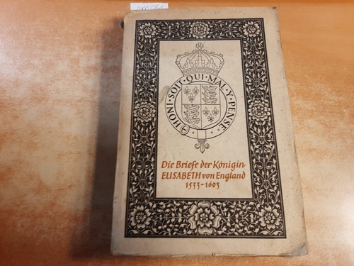G. B. Harrison (Hrsg.)  Die Briefe der Königin Elisabeth von England 1533 - 1603., Übersetzt v. Hans Reisiger 