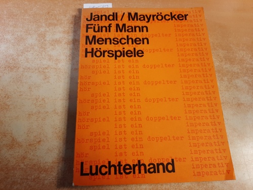 Jandl, Ernst ; Mayröcker, Friederike  Fünf Mann Menschen : Hörspiele 