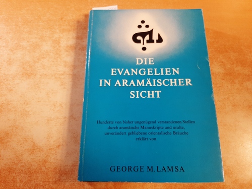 Lamsa, George Mamishisho  Die Evangelien in aramäischer Sicht 