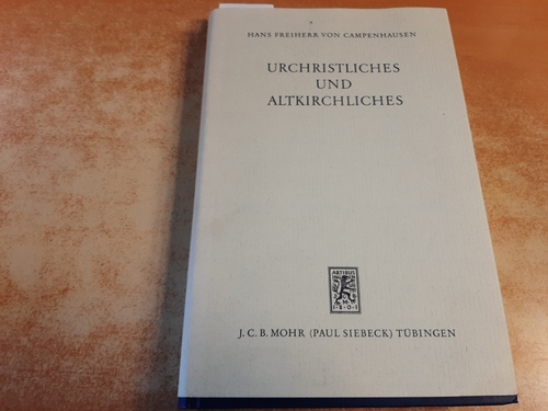 Campenhausen, Hans von  Urchristliches und Altkirchliches : Vorträge und Aufsätze 