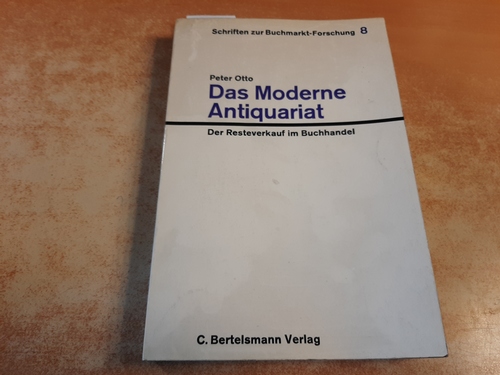 Otto, Peter [Verfasser]  Das moderne Antiquariat : der Resteverkauf im Buchhandel 