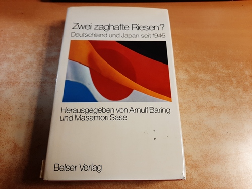 Baring, Arnulf [Hrsg.] ; Sase, Masamori ; Görtemaker, Manfred ; Lins, Ulrich  Zwei zaghafte Riesen? : Deutschland und Japan seit 1945 